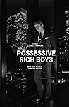 Posessive Rich Boys
