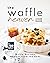 The Waffle Heaven Cookbook:...