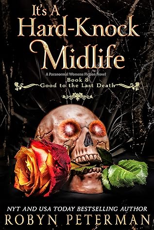 It's a Hard-Knock Midlife (Good to the Last Death, #8)
