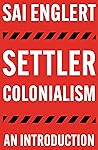 Settler Colonialism by Sai Englert