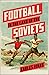 Football in the Land of the Soviets