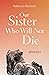 Our Sister Who Will Not Die: Stories (The Journal Non/Fiction Prize)