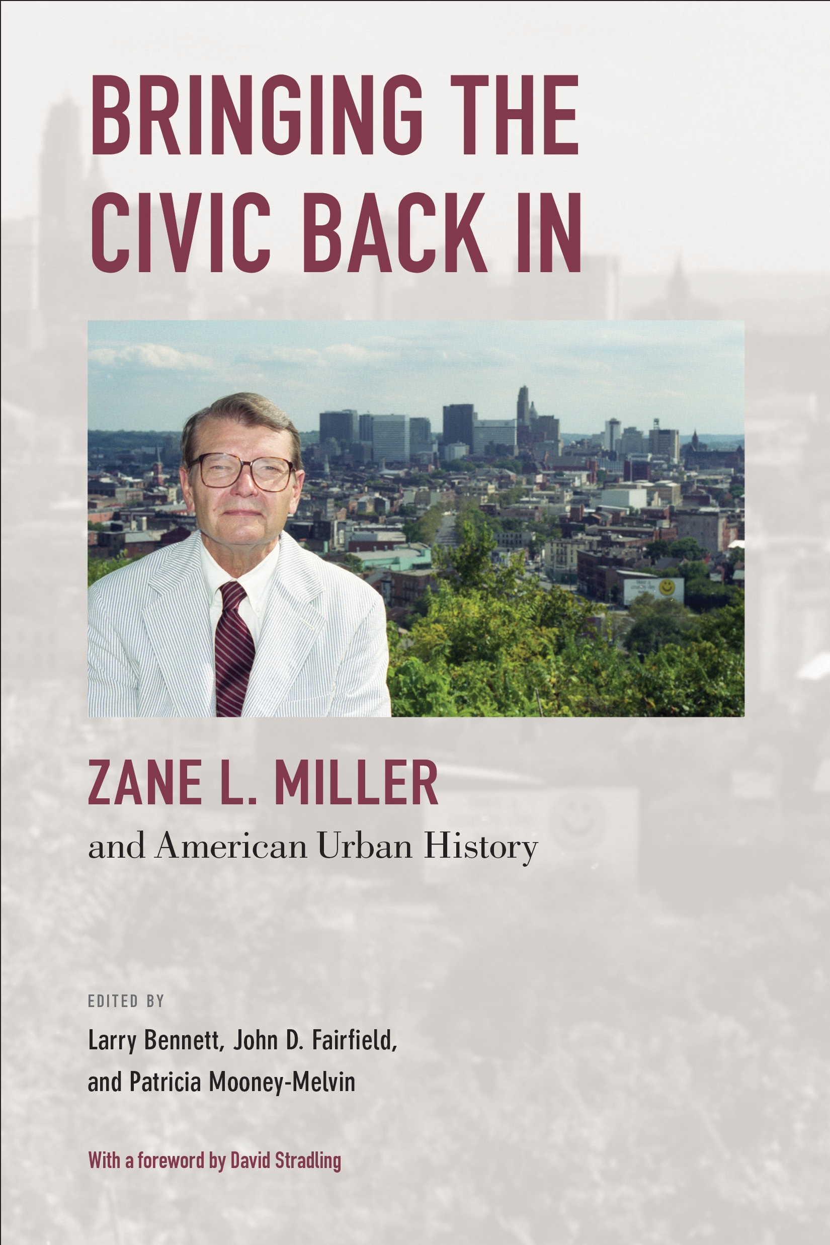 Bringing the Civic Back In: Zane L. Miller and American Urban History (Urban Life, Landscape and Policy)