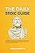 The Daily Stoic Guide: A 52-Week Guided Journal of Writing and Reflection on the Art of Living and the Timeless Wisdom of Turning Trials into Triumph (Mastering Stoicism Book 6)