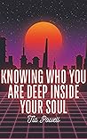 Knowing who you are deep inside your soul Knowing who you are deep inside your soul
