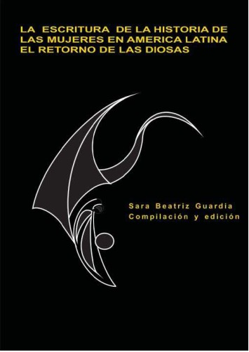 Escritura de la historia de las mujeres en America Latina : el retorno de las diosas