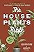The Houseplants Bible For B...