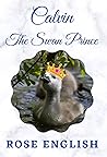 Calvin the Swan Prince (Calvin the Swan #1)