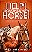 Help! I Bought a New Horse: What First Time Horse Owners Need to Know About Grooming, Riding, Training, and Horse Care
