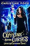Caffeine Before Curses (Lattes and Levitation, #1)