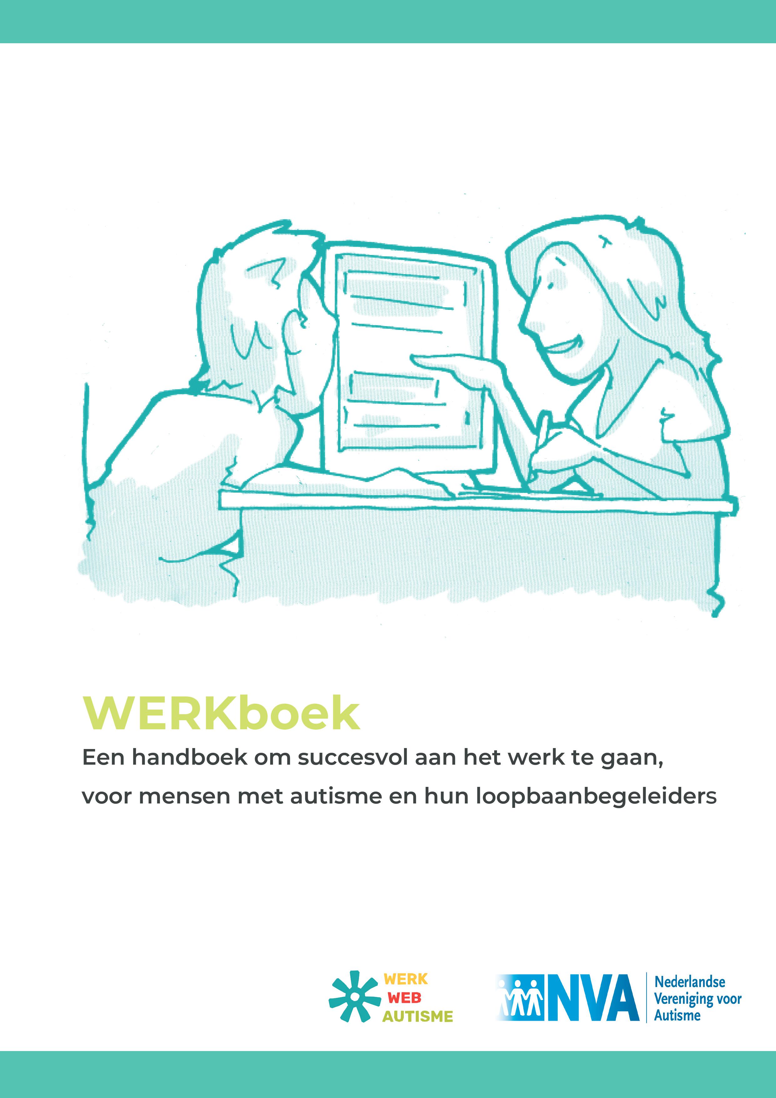 WERKboek. Een handboek om succesvol aan het werk te gaan, voor mensen met autisme en hun loopbaanbegeleiders