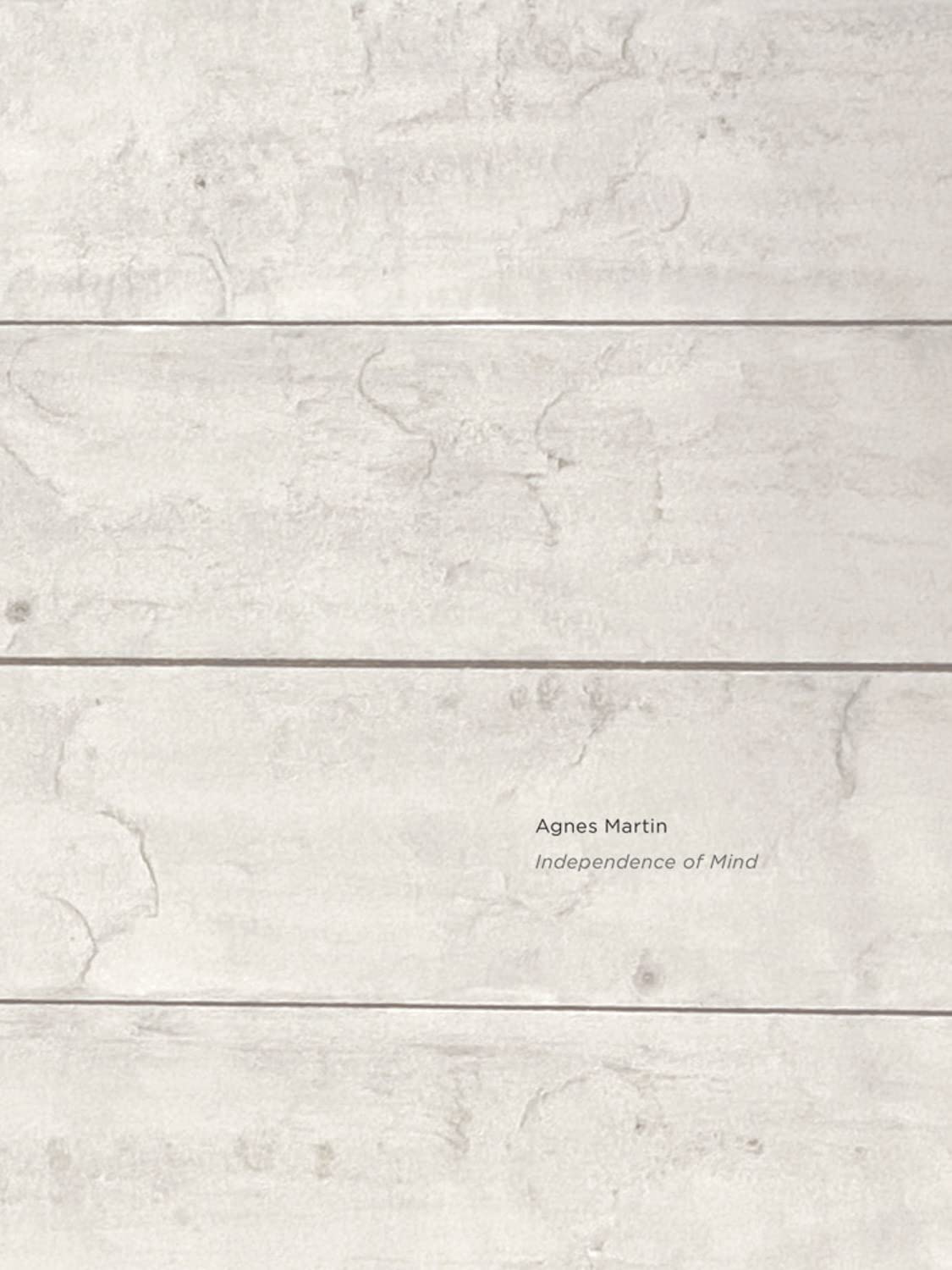 Agnes Martin: Independence of Mind (Hardcover)