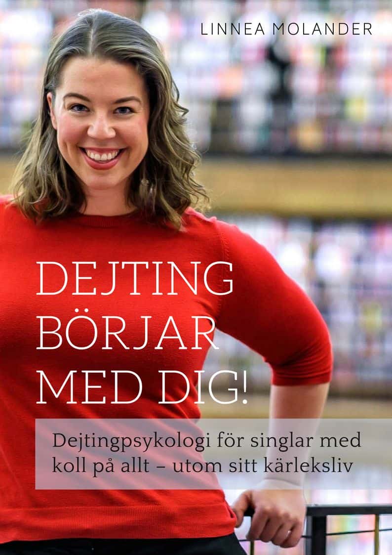 Dejting börjar med dig! Dejtingpsykologi för singlar med koll på allt - utom sitt kärleksliv