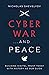 Cyber War...and Peace: Building Digital Trust Today with History as Our Guide