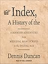 Index, A History of the by Dennis Duncan