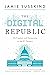 The Digital Republic: On Fr...