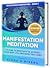 Manifestation Meditation  by Elena G.Rivers