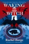 Waking the Witch by Rachel Burge