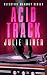 Acid Track by Julie Hiner Acid Track by Julie Hiner