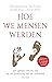 Hoe we mensen werden by Madelaine Böhme