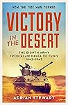 Victory in the Desert: Montgomery and the Eighth Army 1942-1943