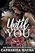 Until You by Catharina Maura Until You by Catharina Maura