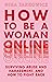 How to Be a Woman Online: S...
