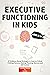 Executive Functioning in Ki...
