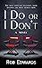 I Do or I Don't by Rob   Edwards