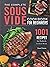 The Complete Sous Vide Cookbook for Beginners: 1001 Recipes for Perfectly Cooked Meals