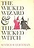 The Wicked Wizard & The Wicked Witch