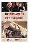 Disarmament in the Time of Perestroika: Arms Control and the End of the Soviet Union