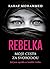 Rebelka: Moje cesta za svobodou