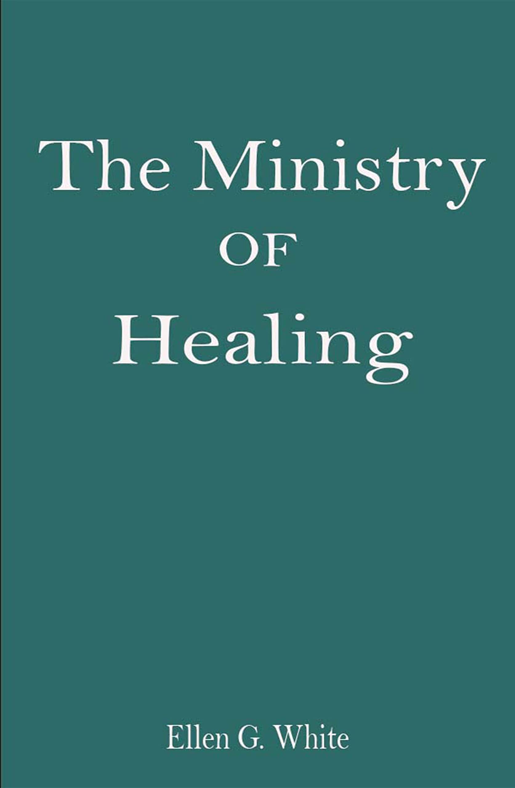 The Ministry of Healing By Ellen White (Kindle Edition)