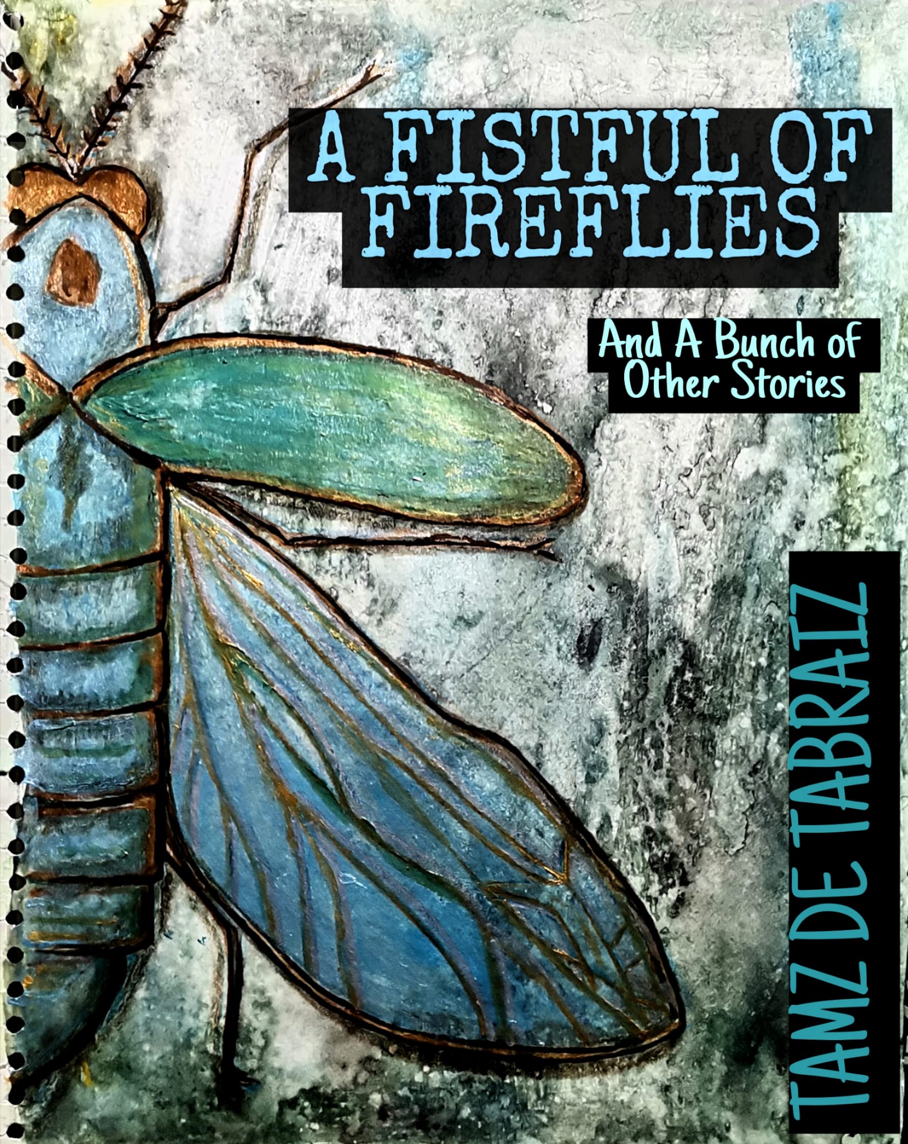 A Fistful of Fireflies : And A Bunch of Other Stories (Kindle Edition)