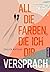 All die Farben, die ich dir versprach