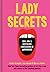 Lady Secrets: Real, Raw, an...