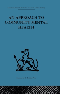 An Approach to Community Mental Health (International Behavioural and Soical Sciences Library: Mind & Science, 3)