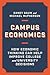 Campus Economics: How Economic Thinking Can Help Improve College and University Decisions