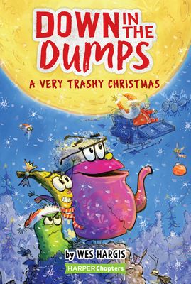 Down in the Dumps #3: A Very Trashy Christmas: Great for Holiday and Christmas Reading or Gifting