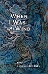 When I Was the Wind