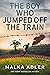 The Boy Who Jumped off the Train by Malka Adler