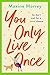 You Only Live Once