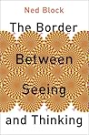 The Border Between Seeing and Thinking (PHILOSOPHY OF MIND SERIES) The Border Between Seeing and Thinking (PHILOSOPHY OF MIND SERIES)