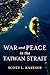 War and Peace in the Taiwan...