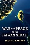 War and Peace in the Taiwan Strait by Scott L. Kastner