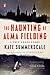 The Haunting of Alma Fielding: A True Ghost Story
