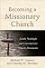 Becoming a Missionary Church: Lesslie Newbigin and Contemporary Church Movements