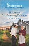 The Amish Matchmaking Dilemma (Amish Country Matches #1) The Amish Matchmaking Dilemma (Amish Country Matches #1)
