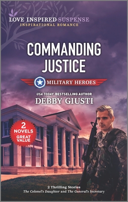 Commanding Justice (Love Inspired Suspense: Military Heroes)